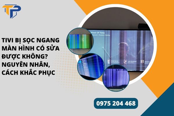 Tivi bị sọc ngang màn hình có sửa được không