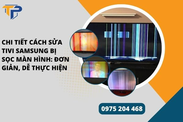 Cách sửa tivi samsung bị sọc màn hình