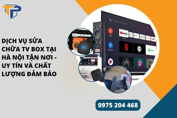 Sửa chữa tv box tại hà nội