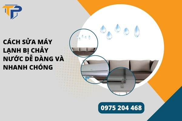 Cách sửa máy lạnh bị chảy nước