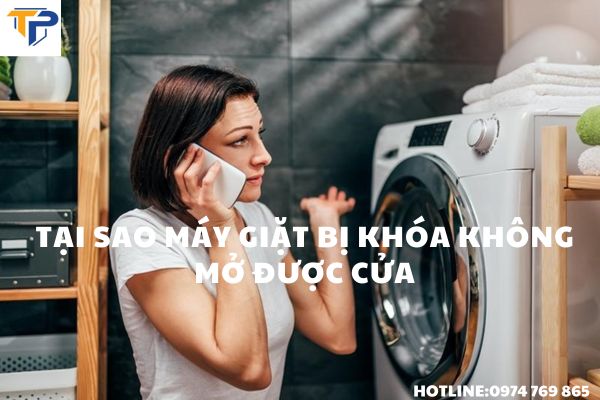 Máy giặt bị khóa không mở được cửa: Nguyên nhân và cách khắc phục