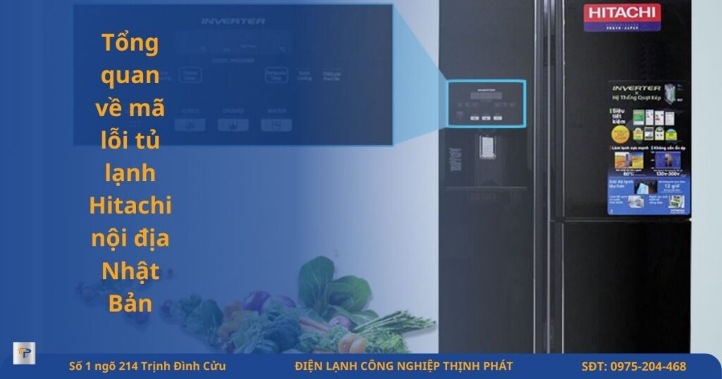 Tổng quan về mã lỗi tủ lạnh Hitachi nội địa Nhật Bản